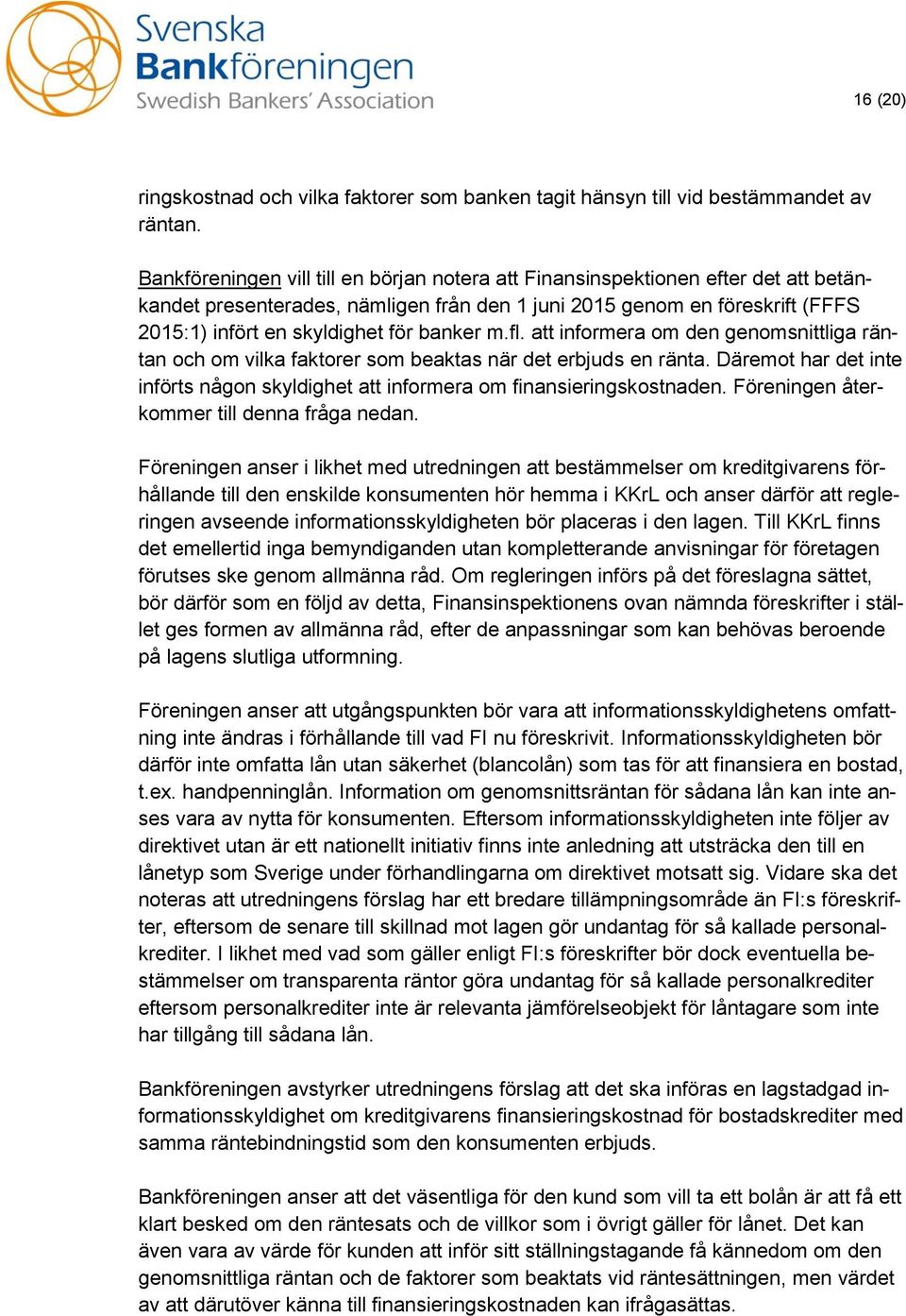 banker m.fl. att informera om den genomsnittliga räntan och om vilka faktorer som beaktas när det erbjuds en ränta.