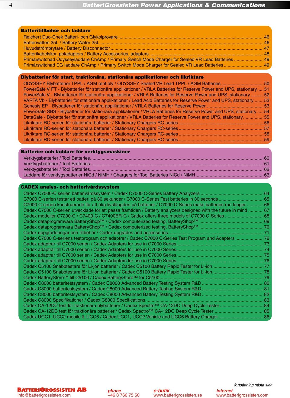 ..48 Primärswitchad Odysseyladdare ChAmp / Primary Switch Mode Charger for Sealed VR Lead Batteries...49 Primärswitchad EG laddare ChAmp / Primary Switch Mode Charger for Sealed VR Lead Batteries.