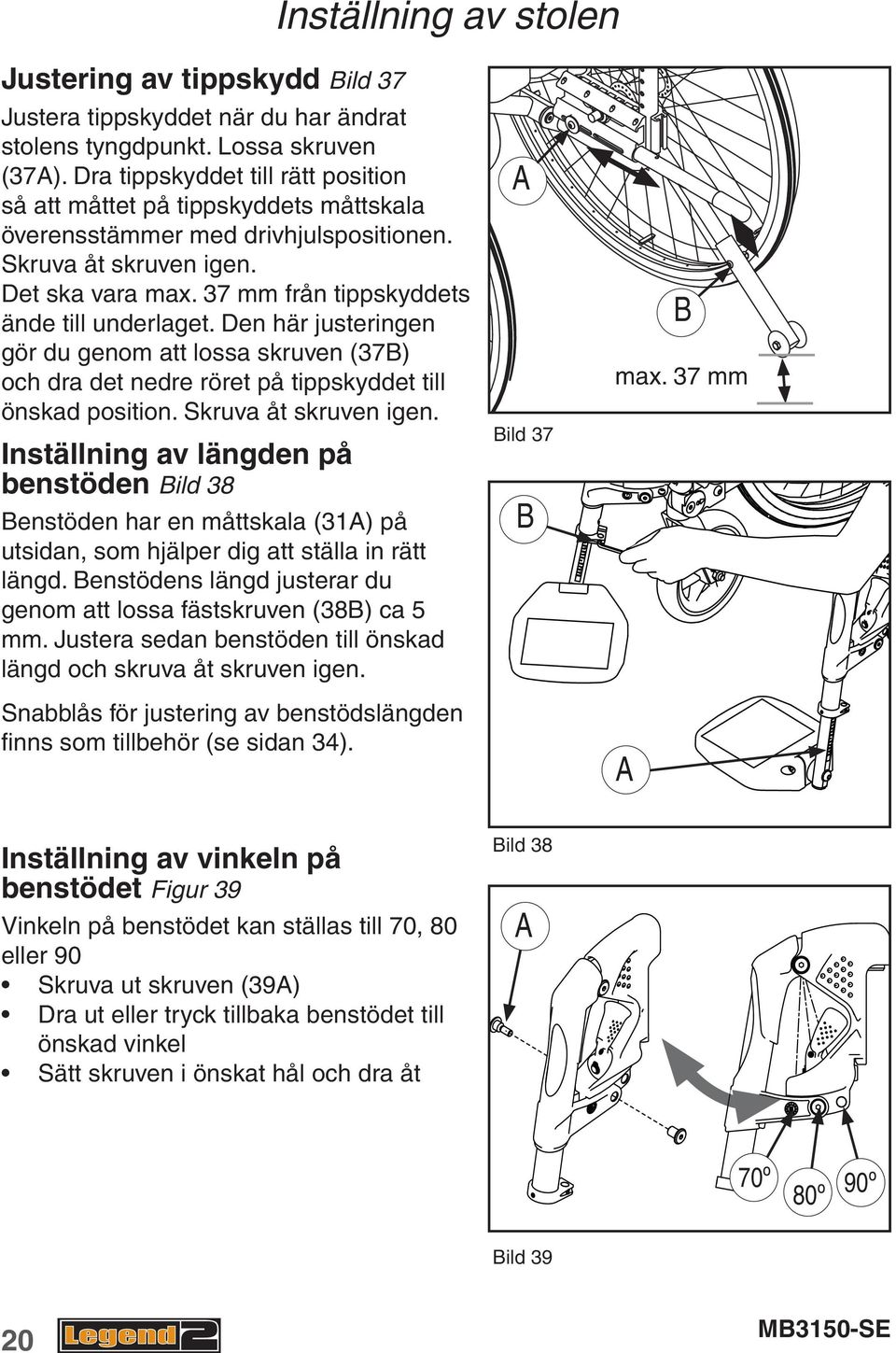 A Förlänga sitsen: Skruva ur skruven (40A). Ta bort ändavslutningen eller sitsförlängaren vid sitsrörets främre kant. Lossa överlappande kardborreband på sitstyget och dra sittklädseln framåt (42A).