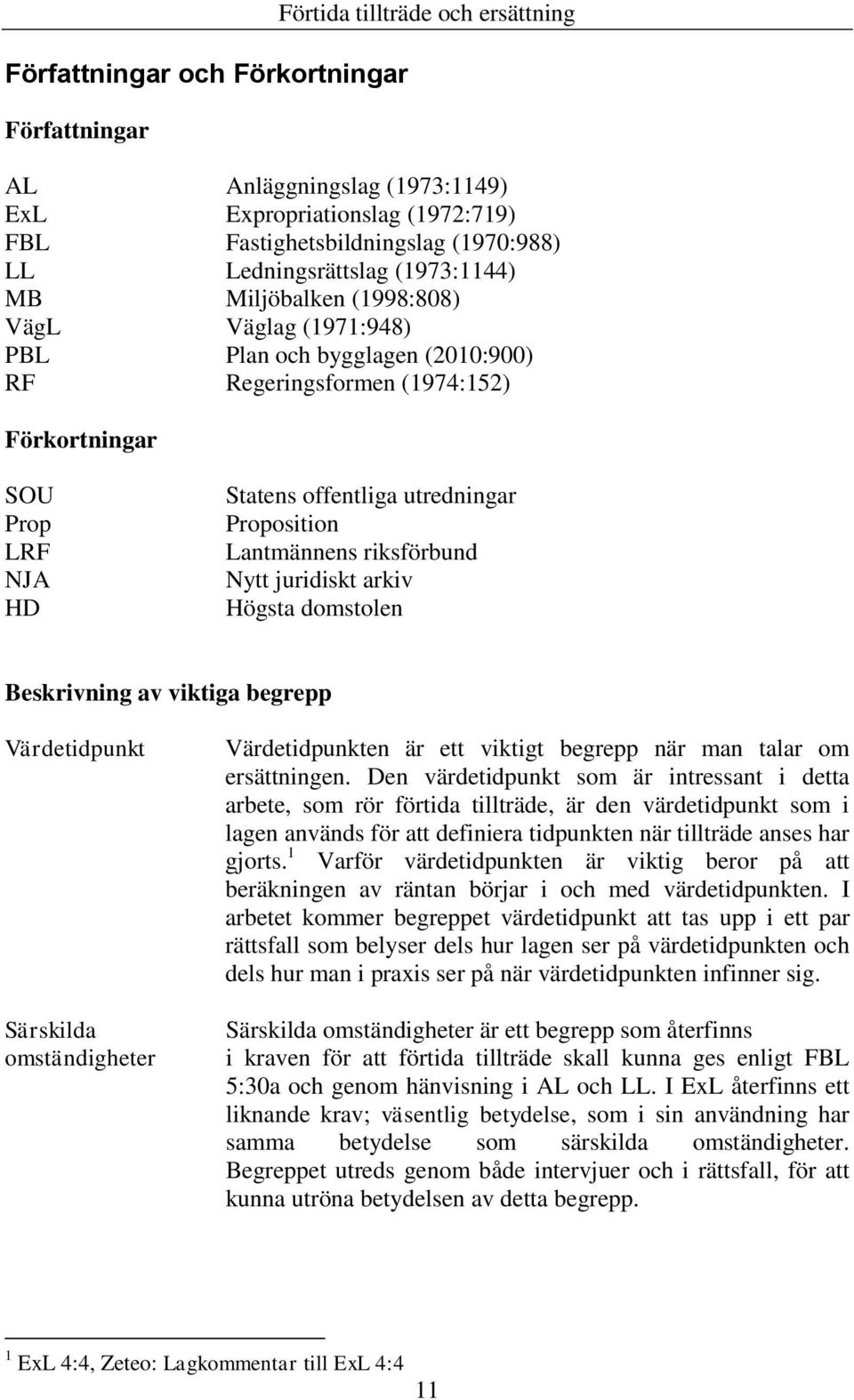 Proposition Lantmännens riksförbund Nytt juridiskt arkiv Högsta domstolen Beskrivning av viktiga begrepp Värdetidpunkt Särskilda omständigheter Värdetidpunkten är ett viktigt begrepp när man talar om