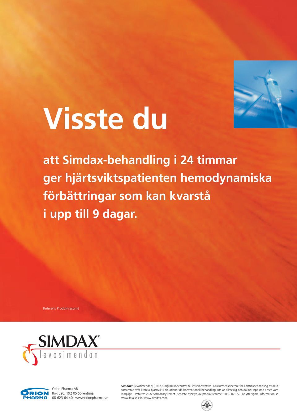 se Simdax (levosimendan) [Rx] 2,5 mg/ml koncentrat till infusionsvätska.