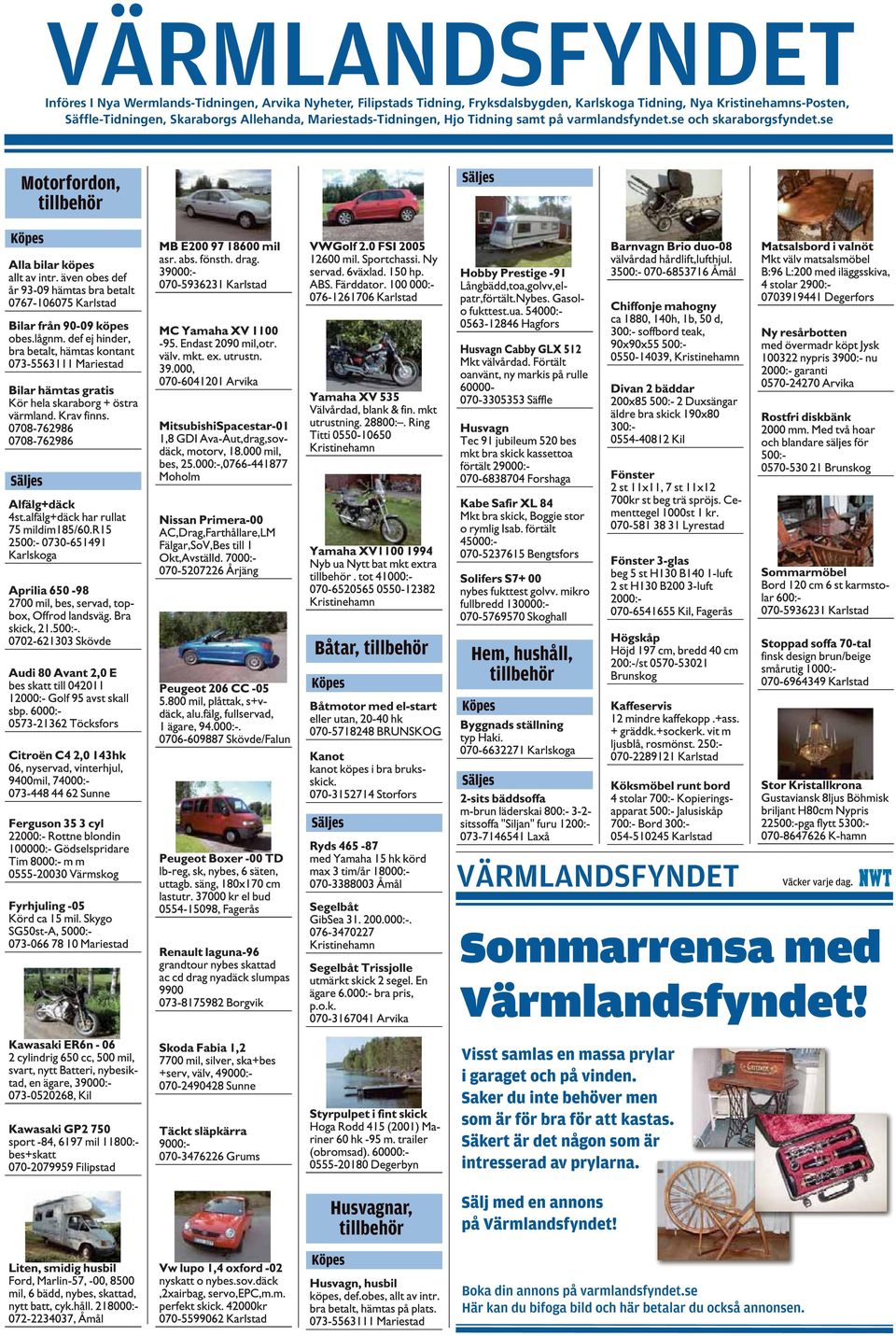 Mariestads-Tidningen, Hjo Tidning samt på varmlandsfyndet.se och skaraborgsfyndet.