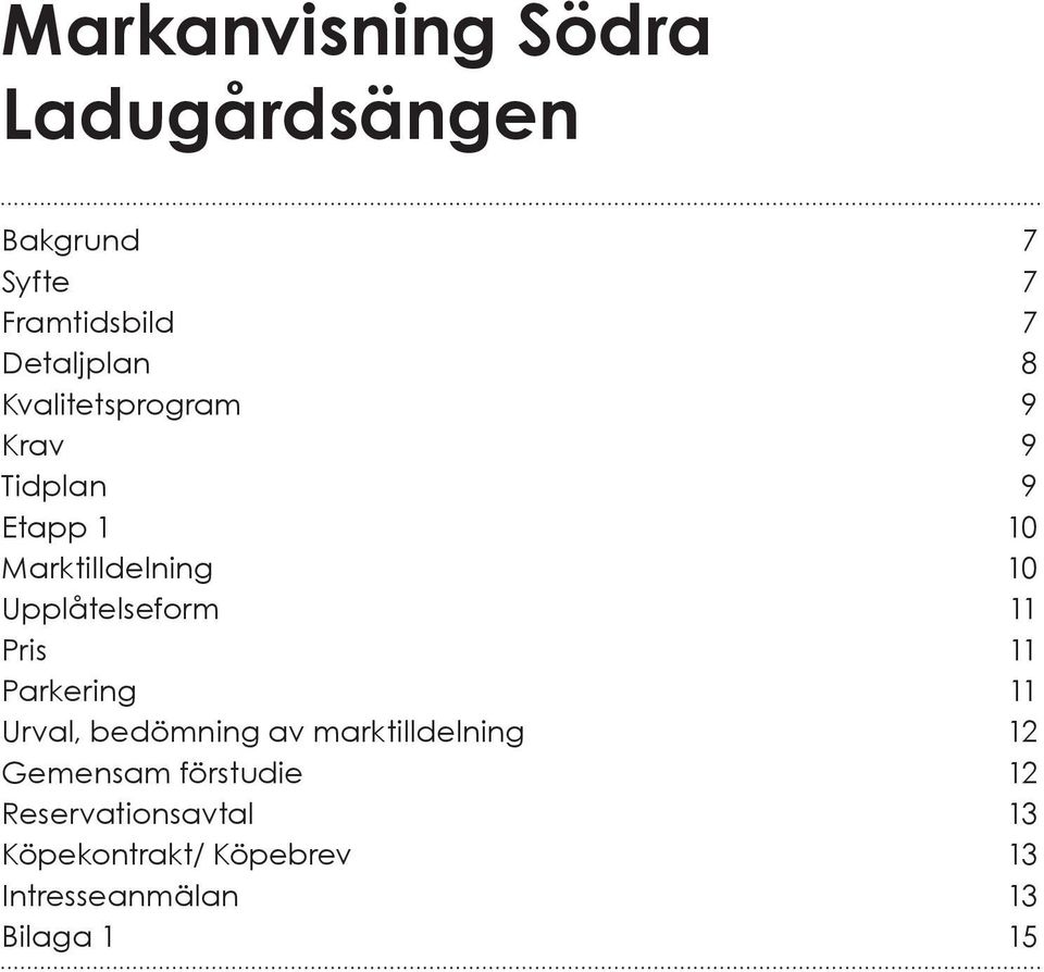 11 Pris 11 Parkering 11 Urval, bedömning av marktilldelning 12 Gemensam förstudie