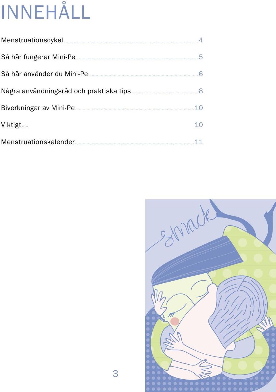 ..5 Så här använder du Mini-Pe.