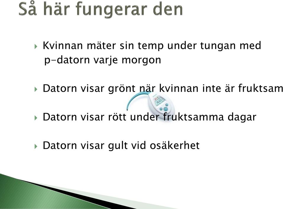 kvinnan inte är fruktsam Datorn visar rött