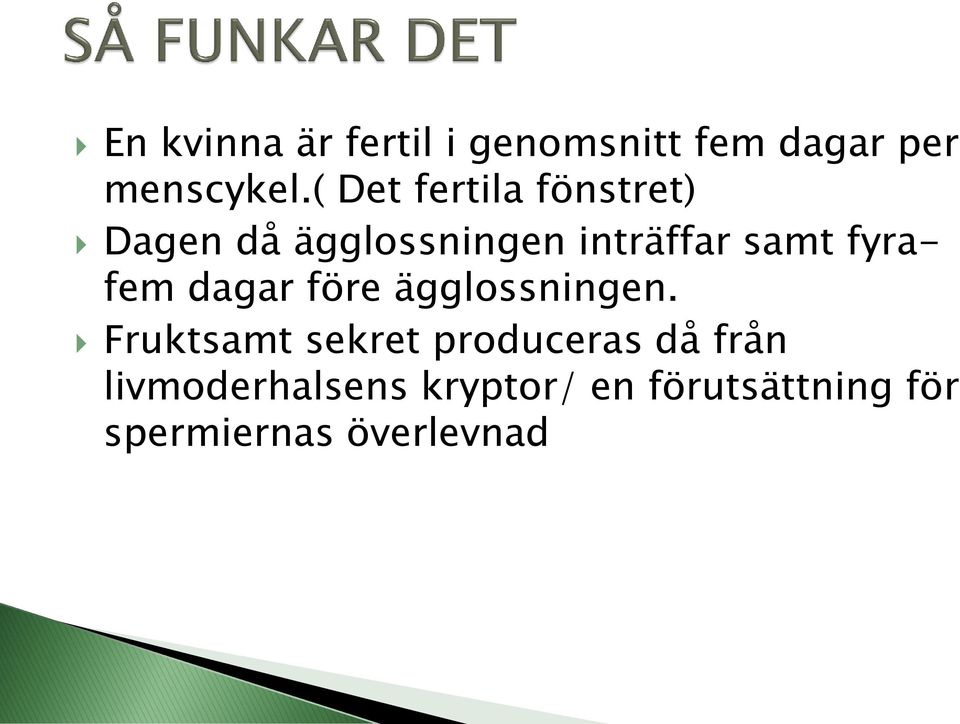 fyrafem dagar före ägglossningen.