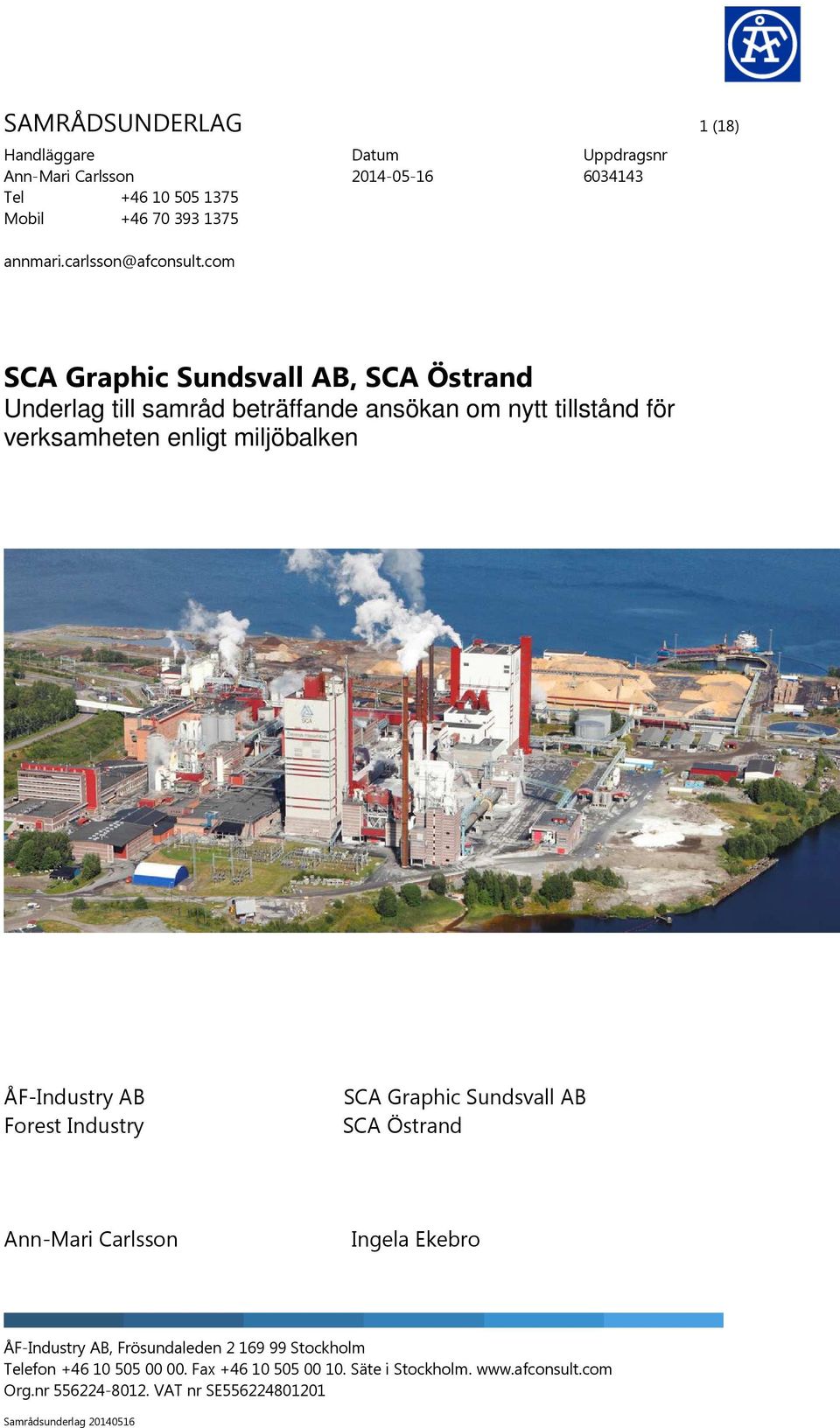 verksamheten enligt miljöbalken ÅF-Industry AB Forest Industry SCA Graphic Sundsvall AB SCA Östrand Ann-Mari Carlsson Ingela Ekebro ÅF-Industry AB,