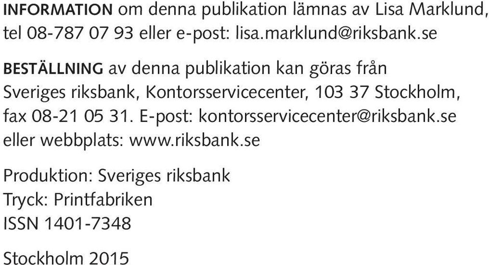 se beställning av denna publikation kan göras från Sveriges riksbank, Kontorsservicecenter, 103 37