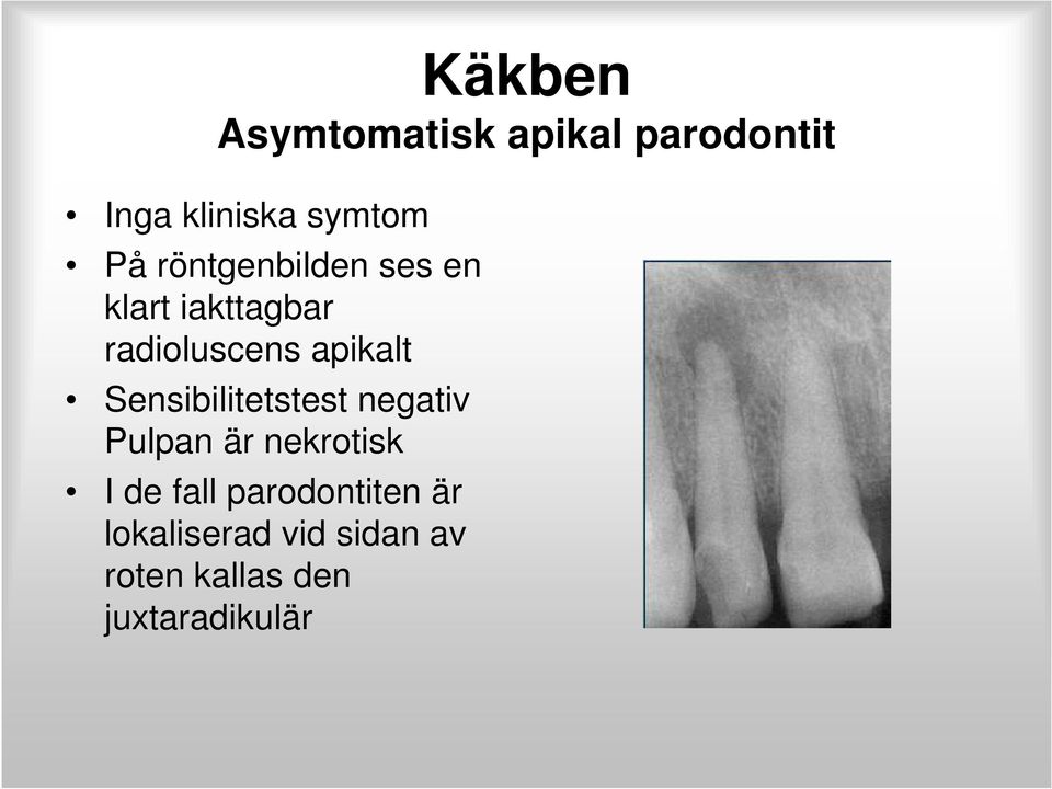 Sensibilitetstest negativ Pulpan är nekrotisk I de fall