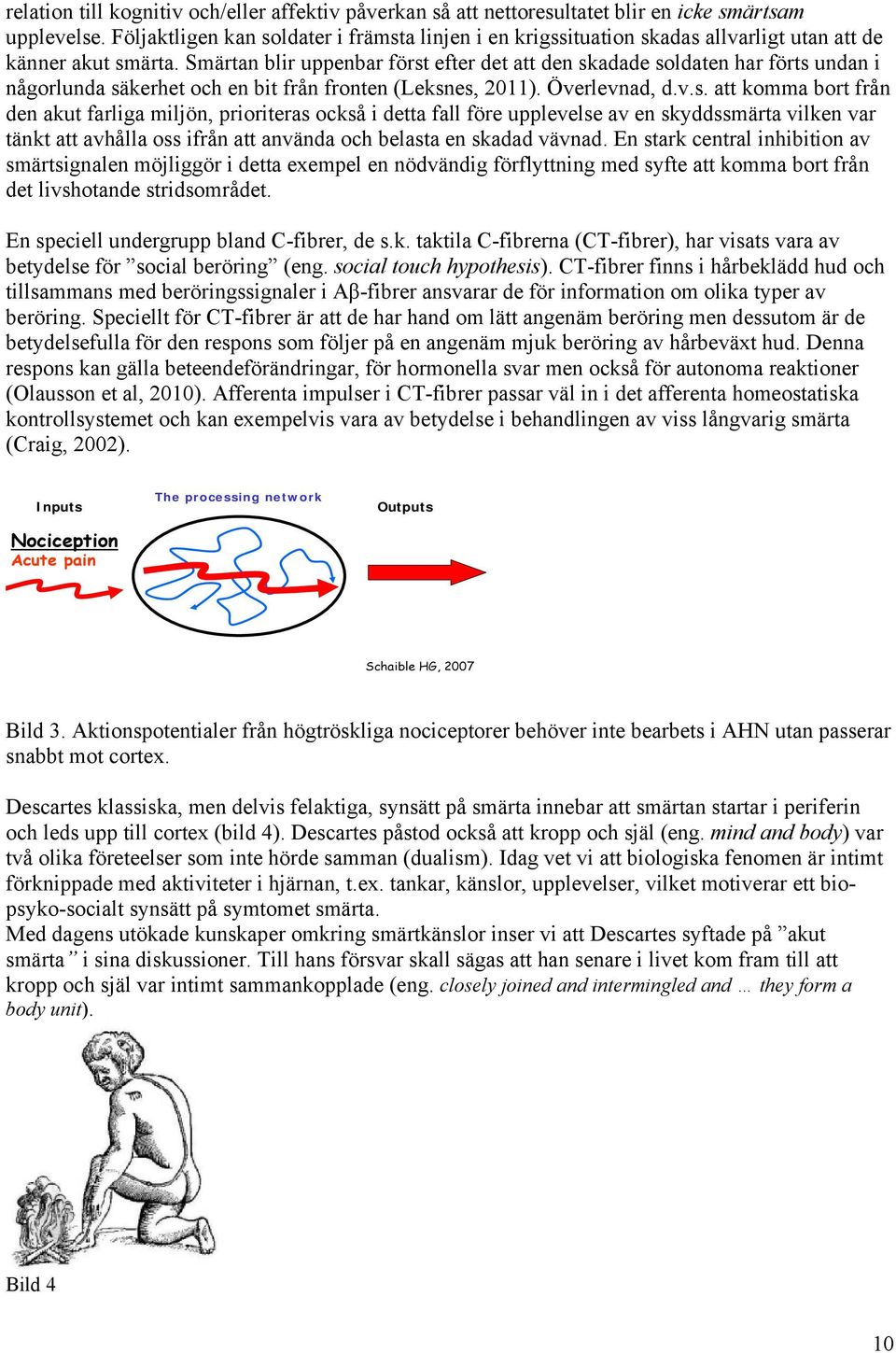 Smärtan blir uppenbar först