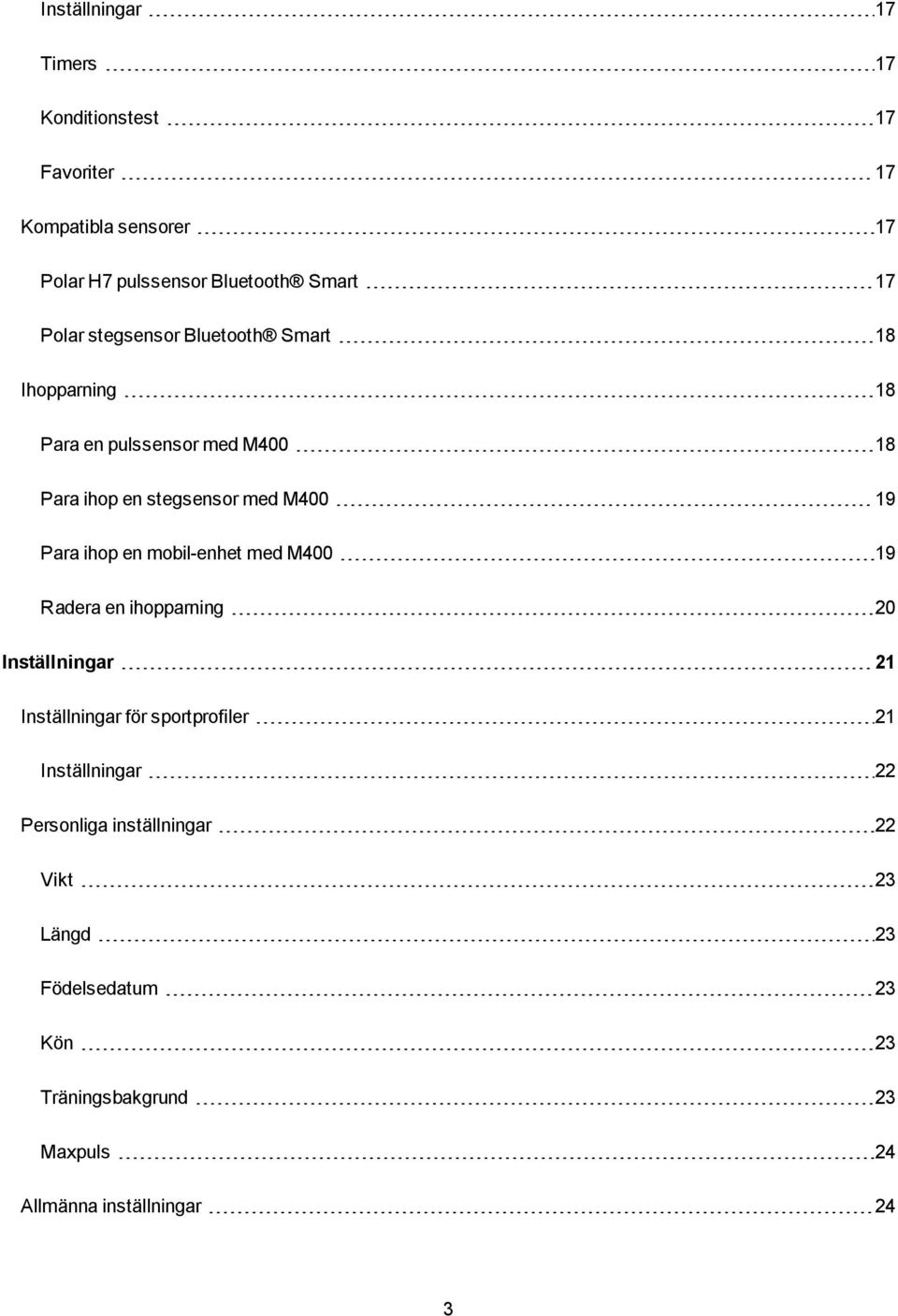 ihop en mobil-enhet med M400 19 Radera en ihopparning 20 Inställningar 21 Inställningar för sportprofiler 21 Inställningar