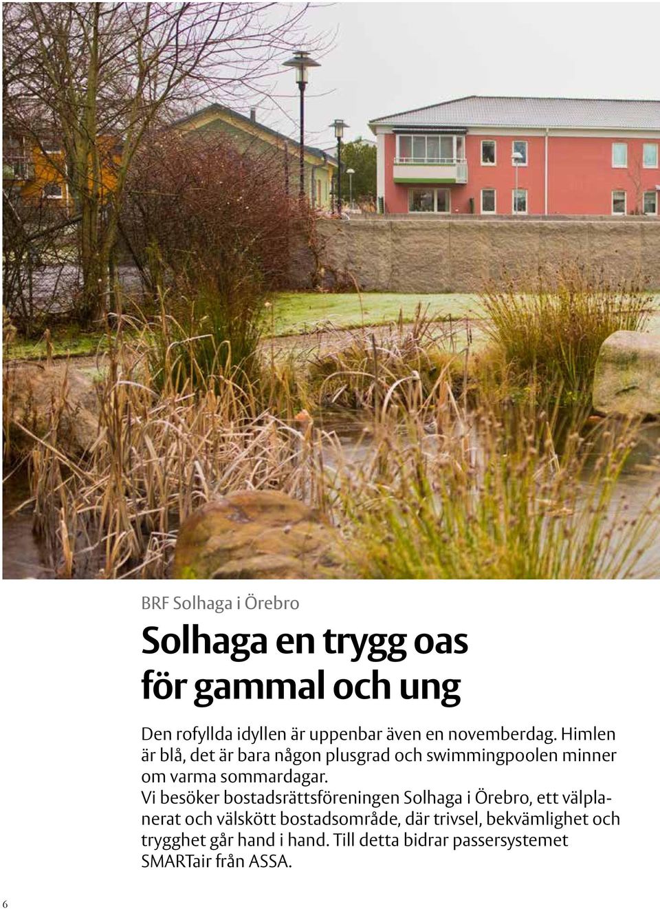 Vi besöker bostadsrättsföreningen Solhaga i Örebro, ett välplanerat och välskött bostadsområde, där