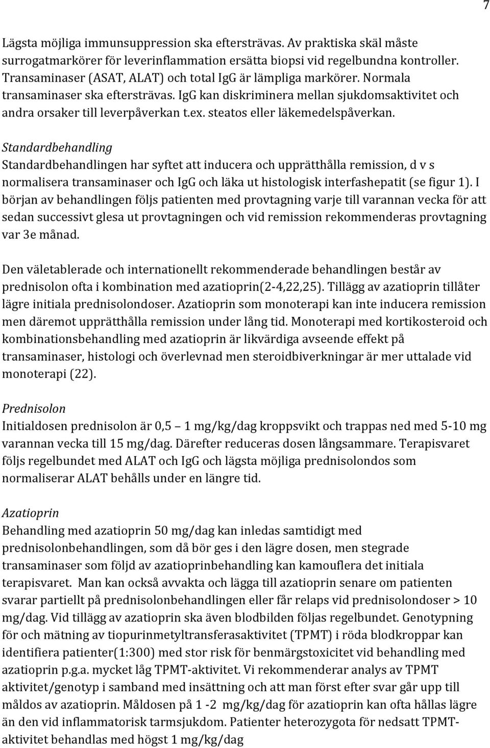 steatos eller läkemedelspåverkan.