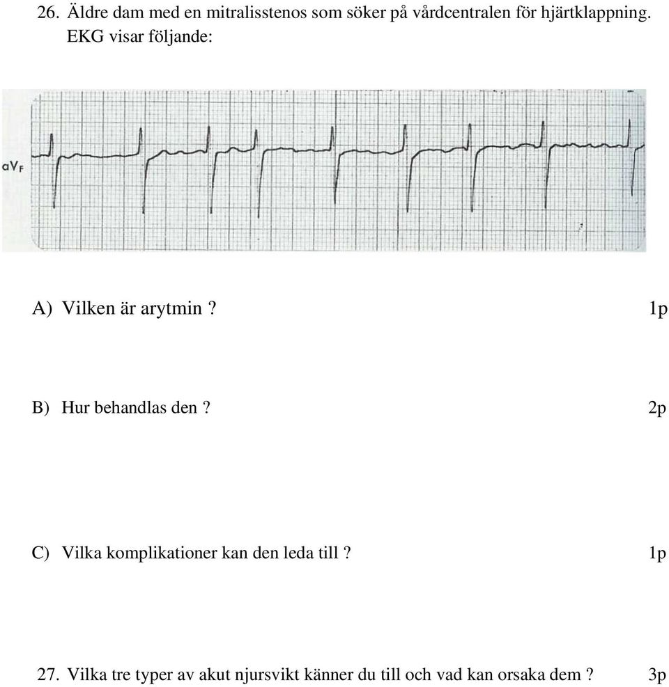 1p B) Hur behandlas den? C) Vilka komplikationer kan den leda till?