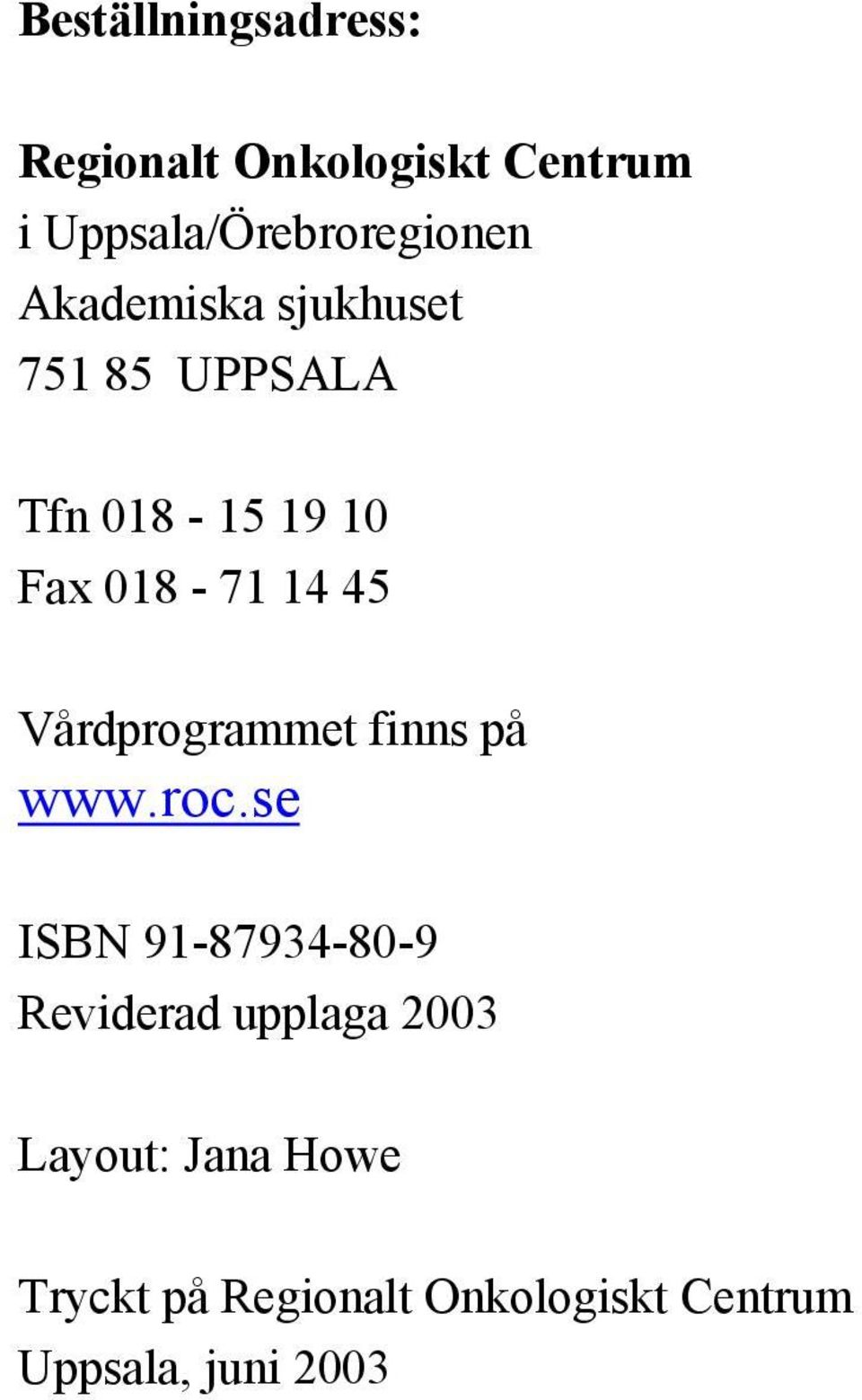 Vårdprogrammet finns på www.roc.