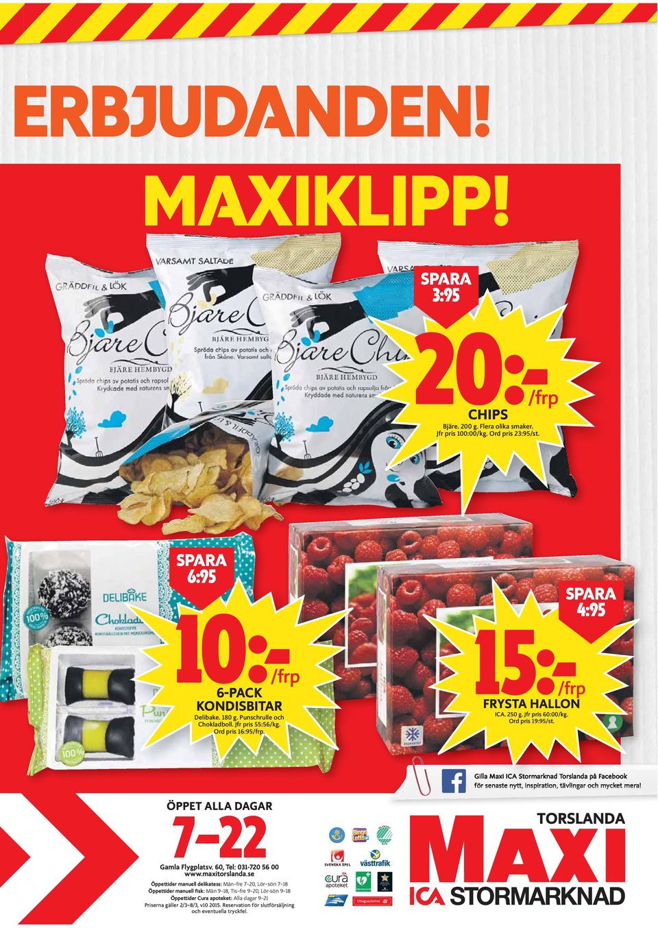 Gilla Maxi ICA Stormarknad Torslanda på Facebook för senaste nytt, inspiration, tävlingar och mycket mera! ÖPPET ALLA DAGAR 7 22 Gamla Flygplatsv. 60, Tel: 031-720 56 00 www.maxitorslanda.