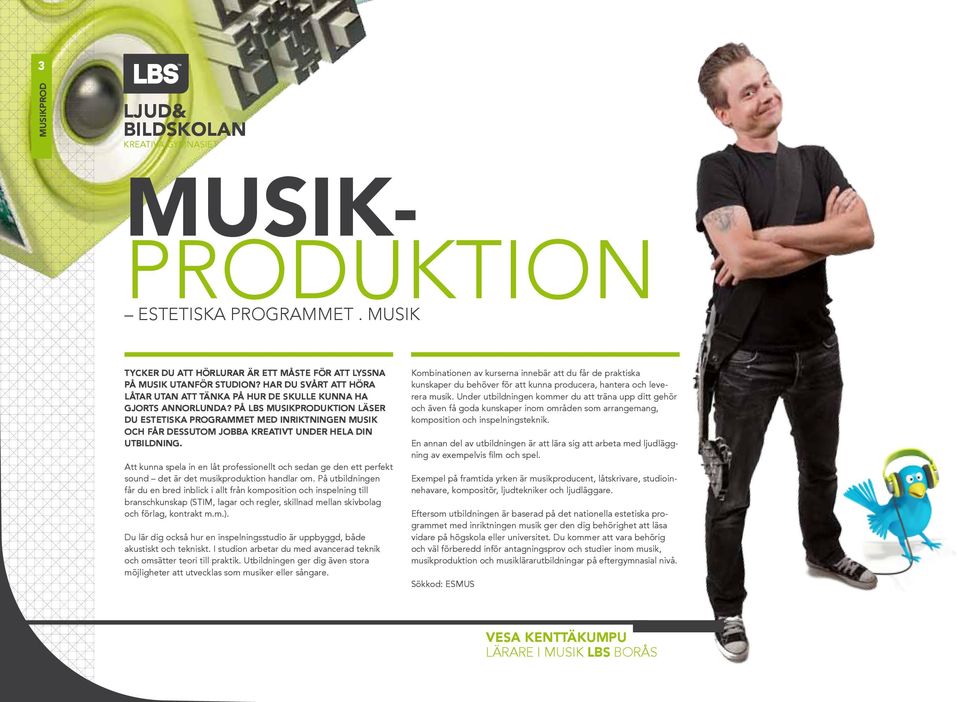 På LBS Musikproduktion läser du Estetiska programmet med inriktningen Musik och får dessutom jobba kreativt under hela din utbildning.