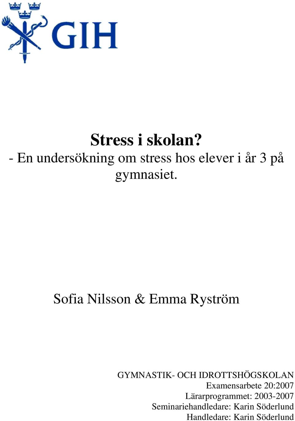 Sofia Nilsson & Emma Ryström GYMNASTIK- OCH IDROTTSHÖGSKOLAN