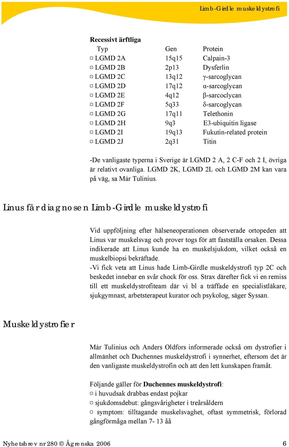 LGMD 2K, LGMD 2L och LGMD 2M kan vara på väg, sa Már Tulinius.