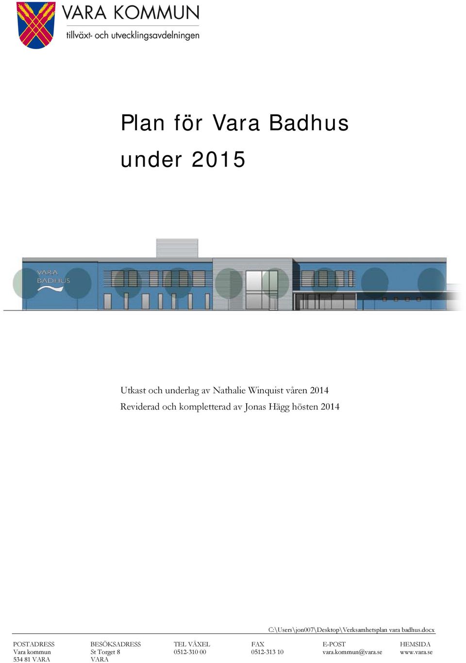 2014 POSTADRESS BESÖKSADRESS TEL VÄXEL FAX E-POST HEMSIDA Vara kommun