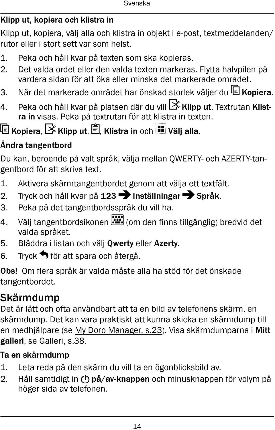 4. Peka och håll kvar på platsen där du vill Klipp ut. Textrutan Klistra in visas. Peka på textrutan för att klistra in texten. Kopiera, Klipp ut,, Klistra in och Välj alla.