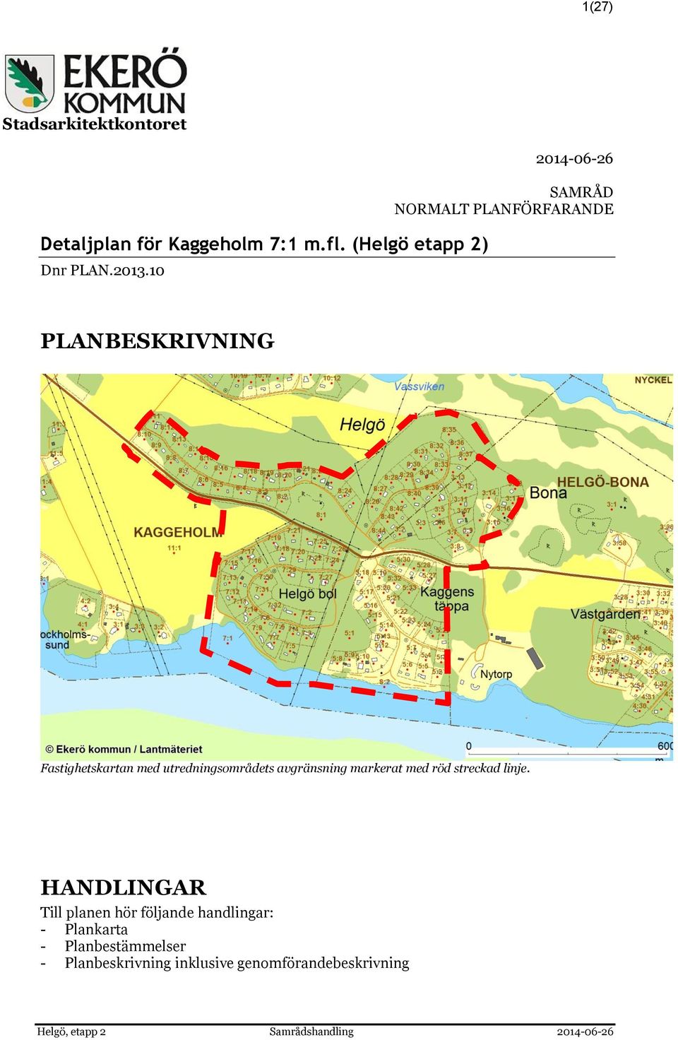 utredningsområdets avgränsning markerat med röd streckad linje.