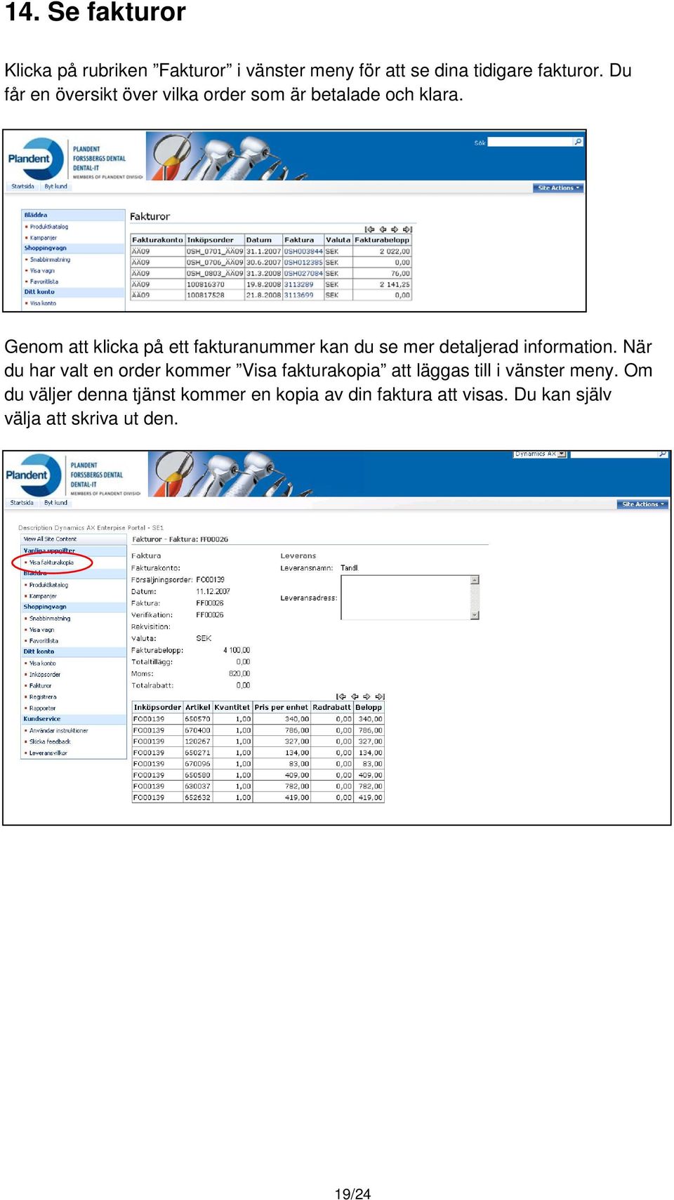 Genom att klicka på ett fakturanummer kan du se mer detaljerad information.