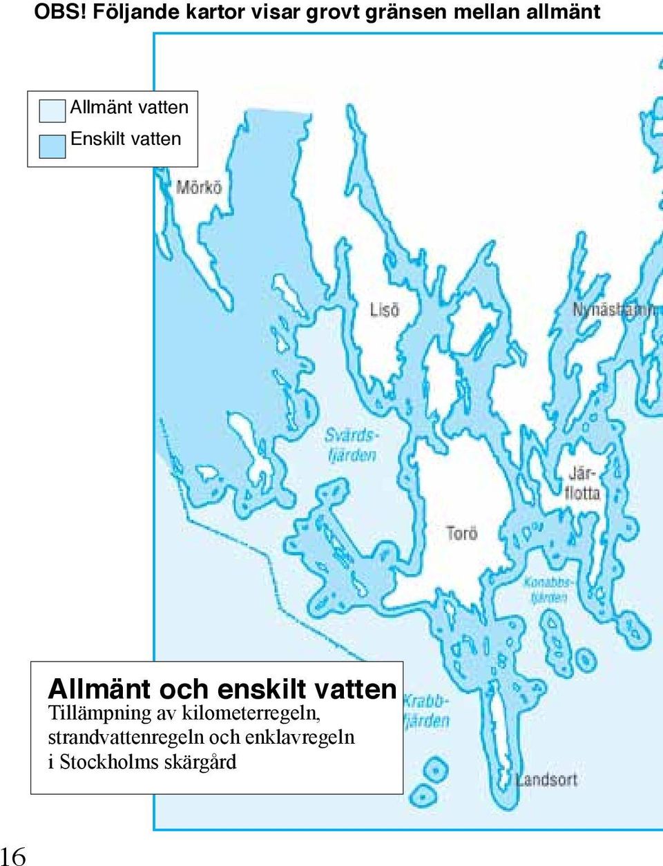 enskilt vatten Tillämpning av kilometerregeln,