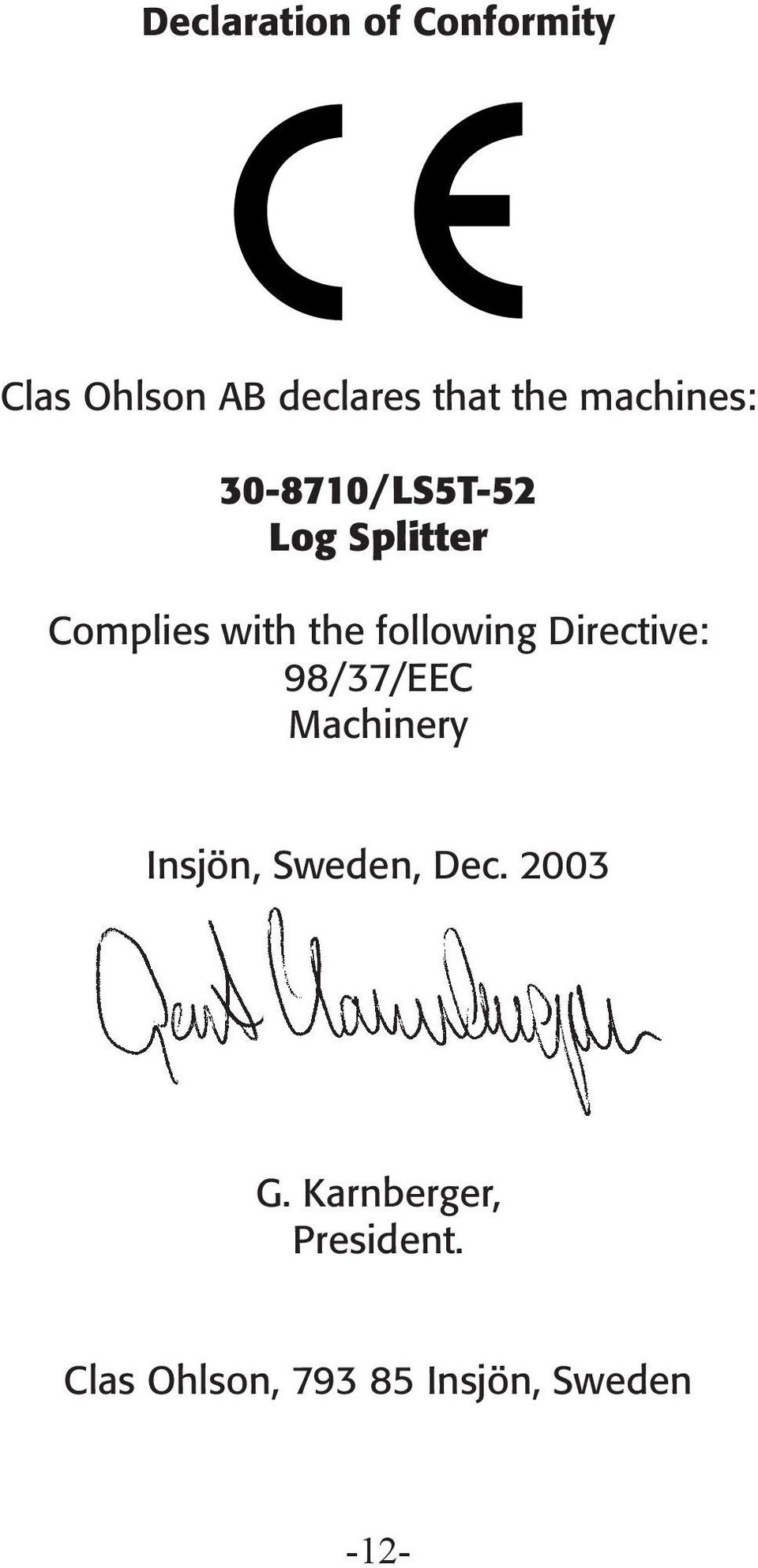 following Directive: 98/37/EEC Machinery Insjön, Sweden, Dec.