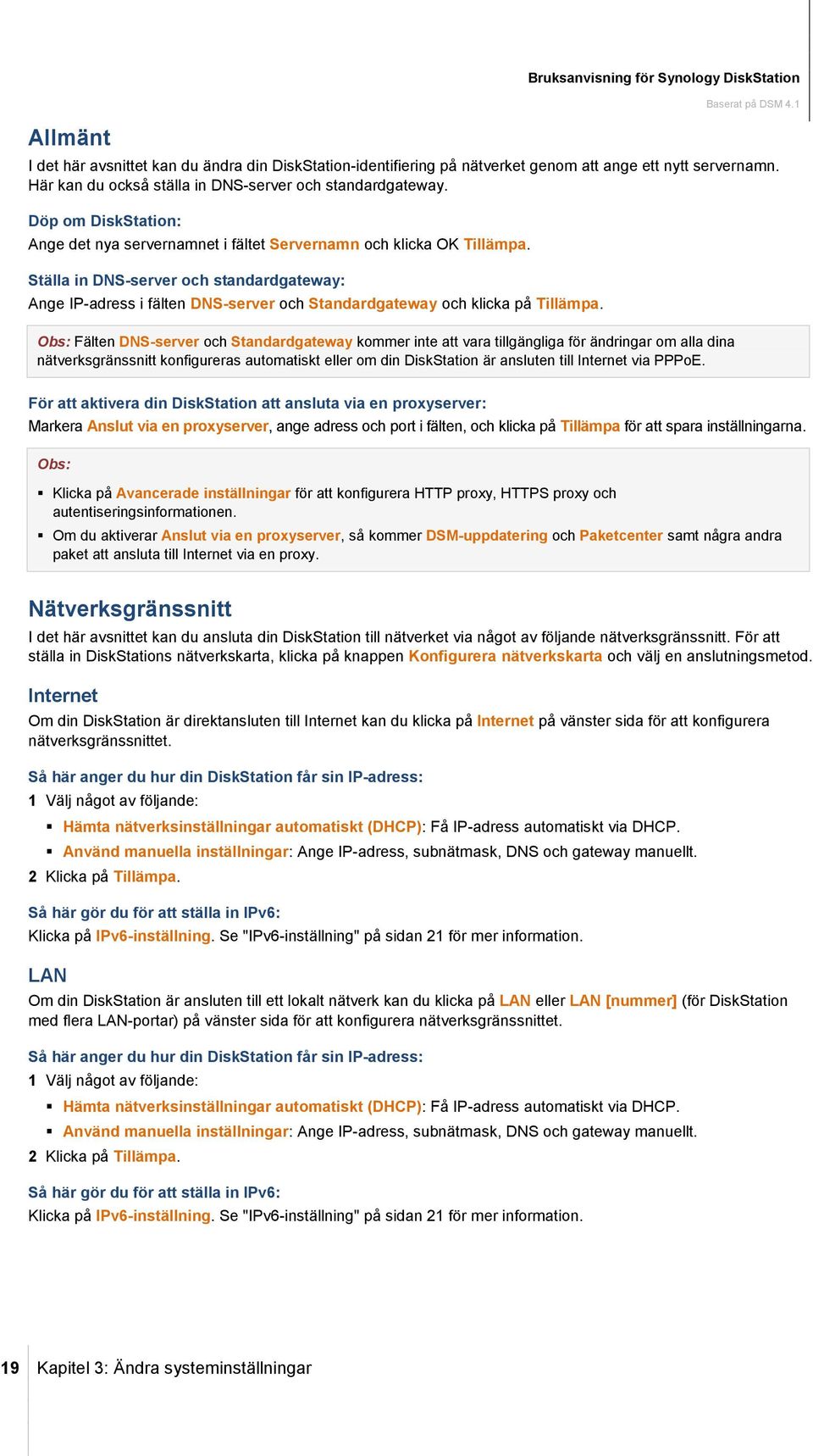 Ställa in DNS-server och standardgateway: Ange IP-adress i fälten DNS-server och Standardgateway och klicka på Tillämpa.