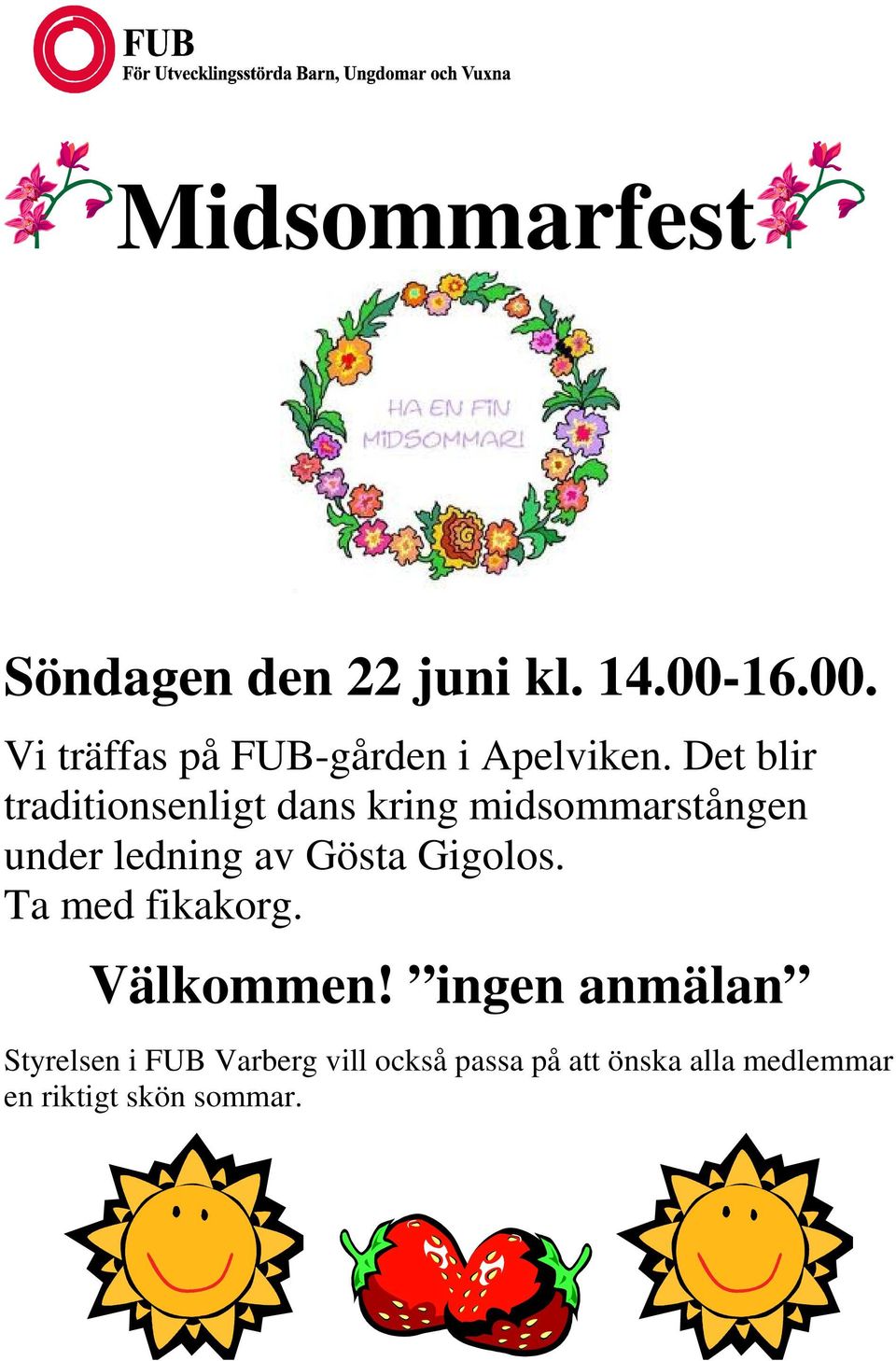 Det blir traditionsenligt dans kring midsommarstången under ledning av Gösta