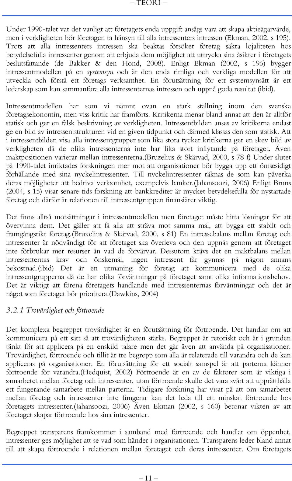 beslutsfattande (de Bakker & den Hond, 2008).
