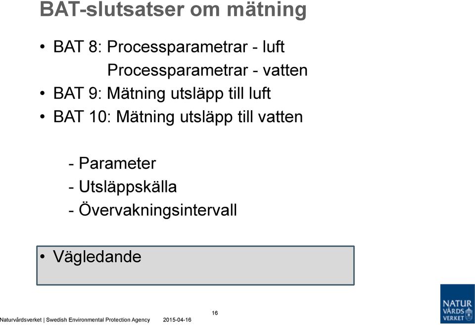 till luft BAT 10: Mätning utsläpp till vatten -