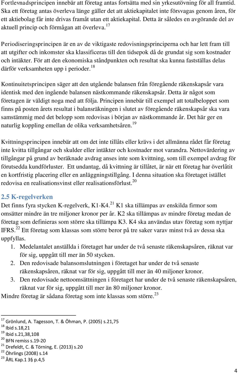 Detta är således en avgörande del av aktuell princip och förmågan att överleva.