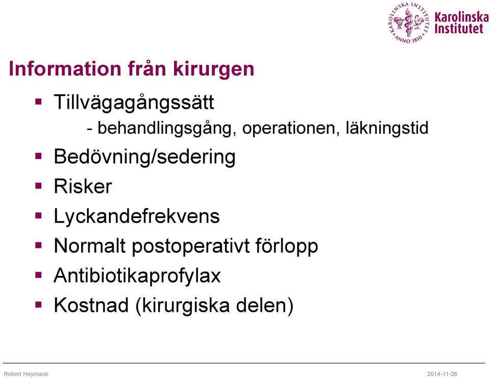 Bedövning/sedering Risker Lyckandefrekvens Normalt