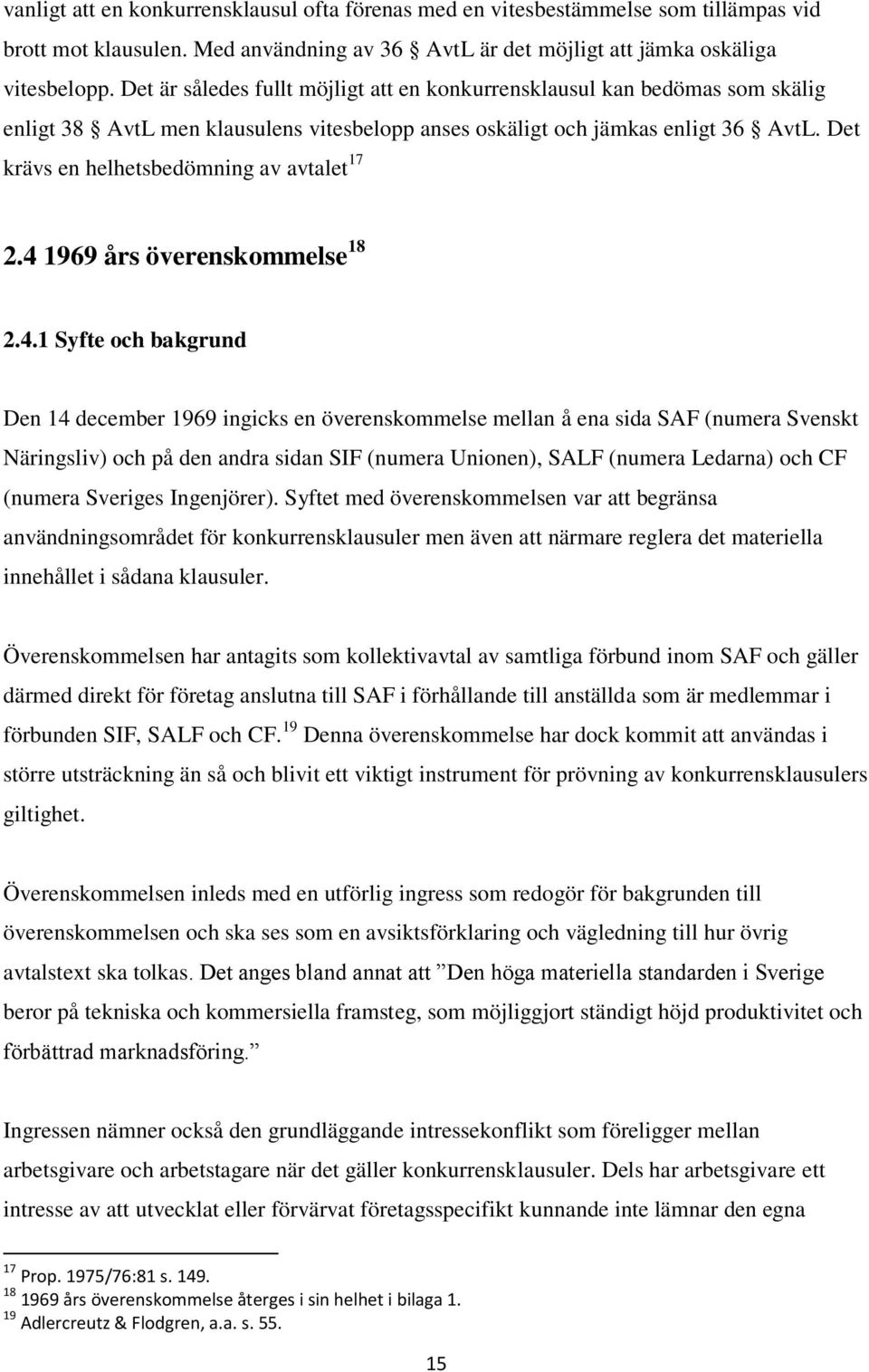 Det krävs en helhetsbedömning av avtalet 17 2.4 