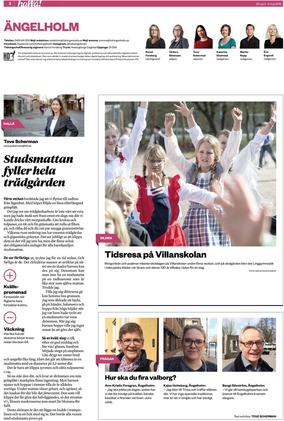 Allt material i tidningen lagras digitalt, publiceras och tillhandahålls i digitala medier liksom i arkivdatabaser. Den som sänder in material anses medge sådan digital lagring och publicering.