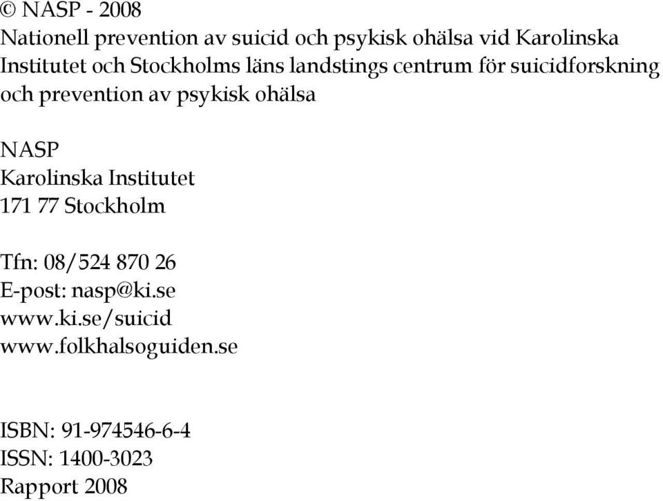 ohälsa NASP Karolinska Institutet 171 77 Stockholm Tfn: 08/524 870 26 E-post: nasp@ki.