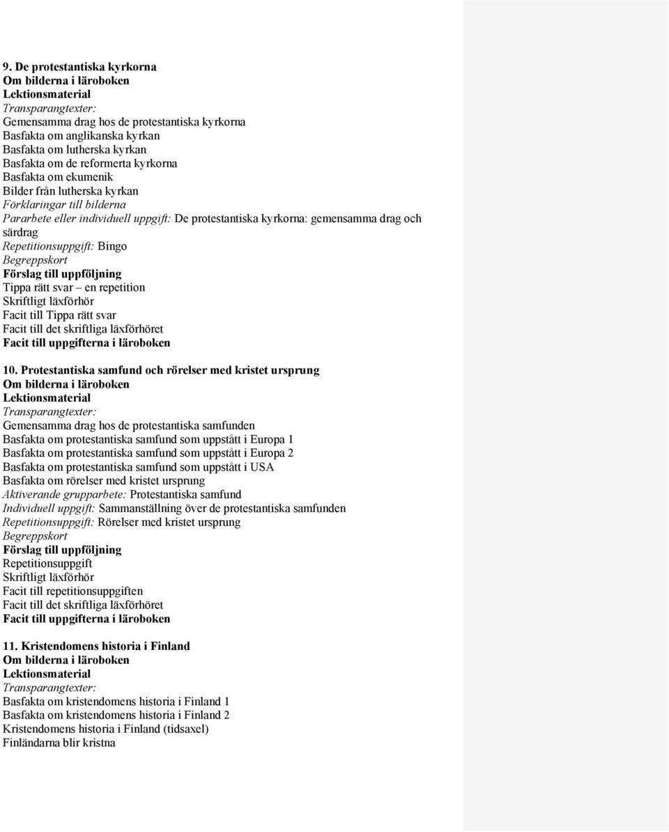 särdrag Repetitionsuppgift: Bingo Begreppskort Förslag till uppföljning Tippa rätt svar en repetition Skriftligt läxförhör Facit till Tippa rätt svar Facit till det skriftliga läxförhöret Facit till