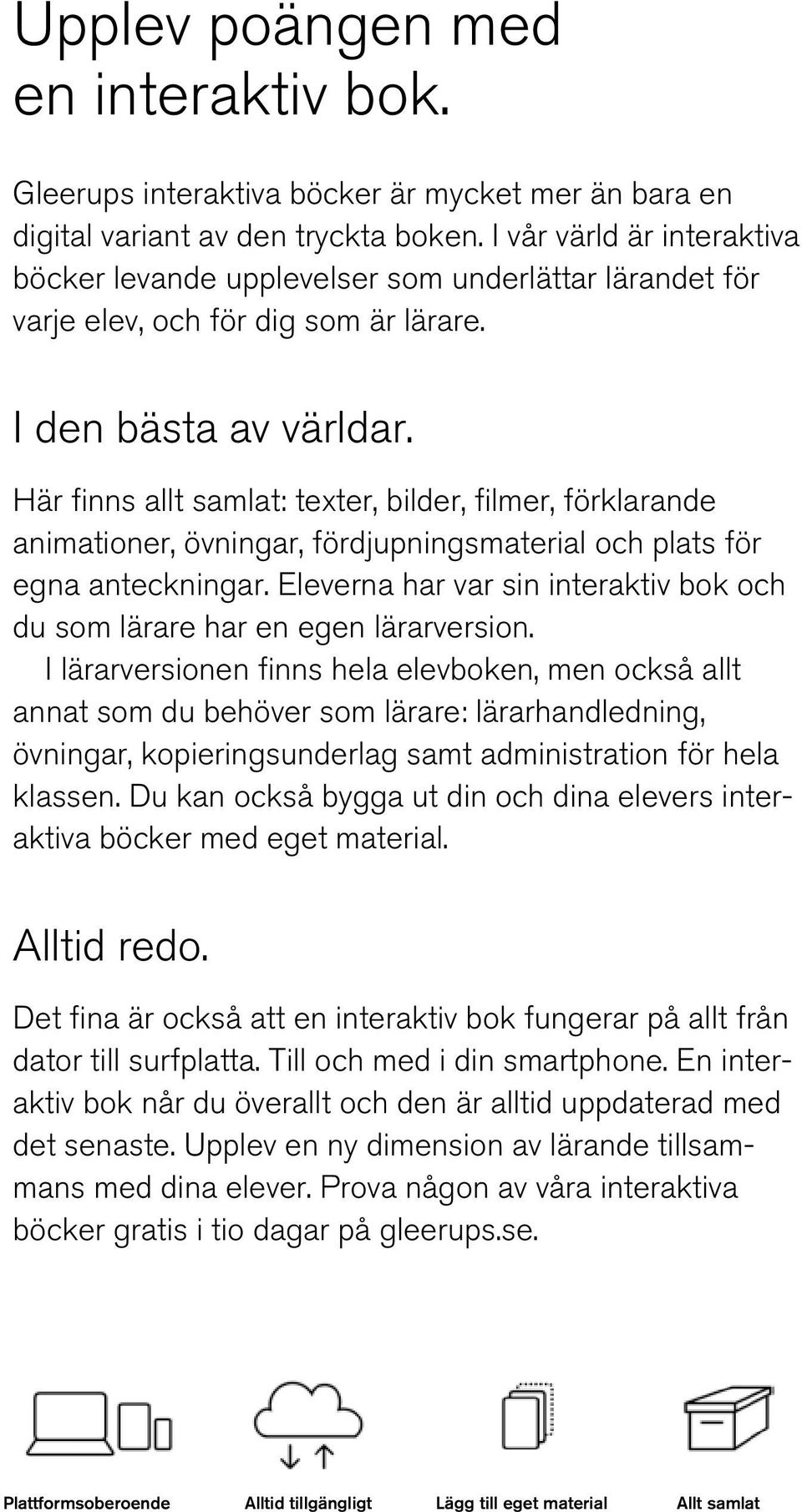 Här finns allt samlat: texter, bilder, filmer, förklarande animationer, övningar, fördjupningsmaterial och plats för egna anteckningar.