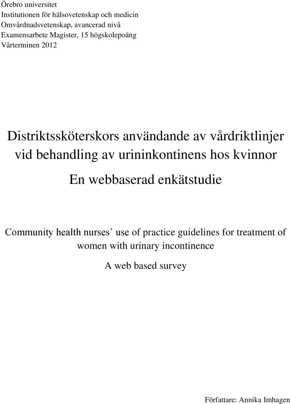 vårdriktlinjer vid behandling av urininkontinens hos kvinnor En webbaserad enkätstudie Community health