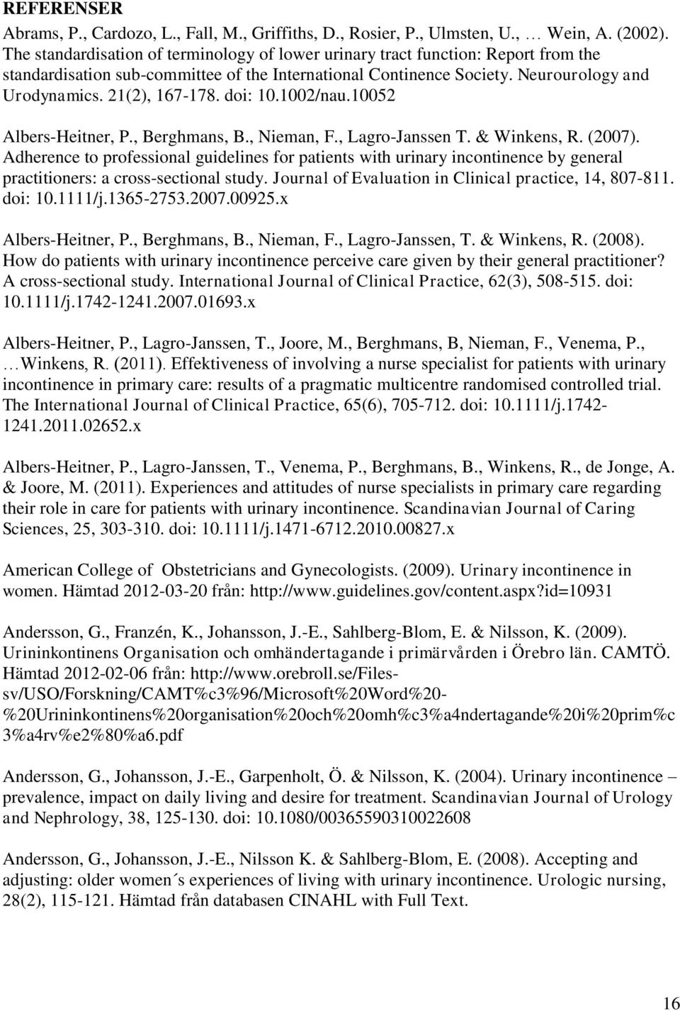 doi: 10.1002/nau.10052 Albers-Heitner, P., Berghmans, B., Nieman, F., Lagro-Janssen T. & Winkens, R. (2007).