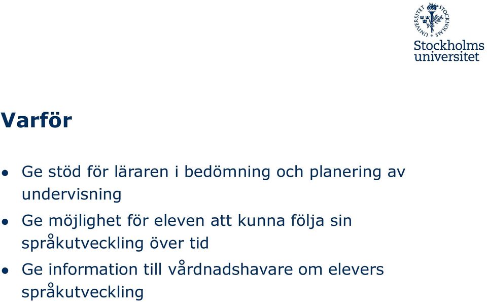 att kunna följa sin språkutveckling över tid Ge