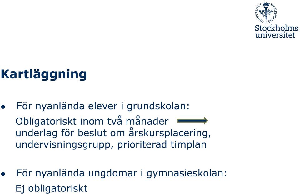 årskursplacering, undervisningsgrupp, prioriterad