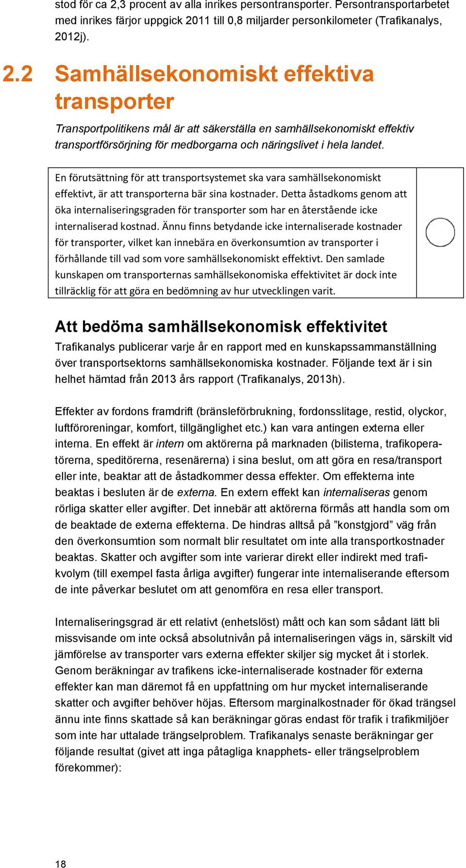 Detta åstadkoms genom att öka internaliseringsgraden för transporter som har en återstående icke internaliserad kostnad.