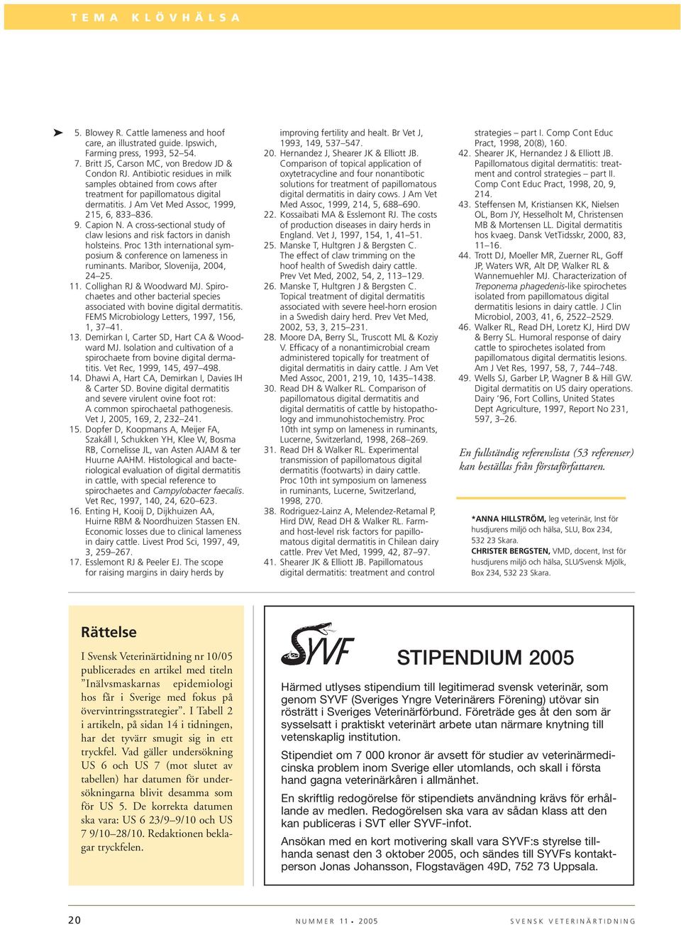 A cross-sectional study of claw lesions and risk factors in danish holsteins. Proc 13th international symposium & conference on lameness in ruminants. Maribor, Slovenija, 2004, 24 25. 11.