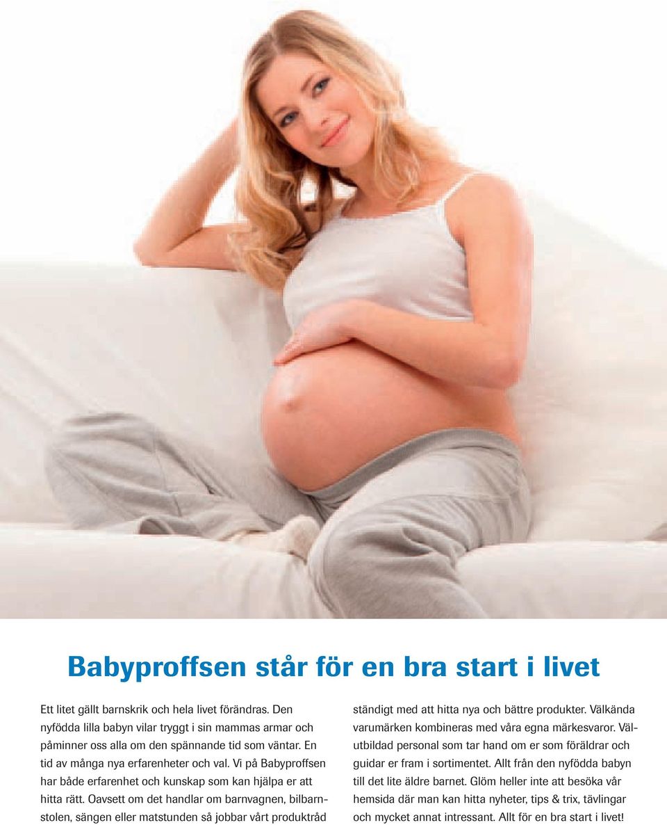 Vi på Babyproffsen har både erfarenhet och kunskap som kan hjälpa er att hitta rätt.