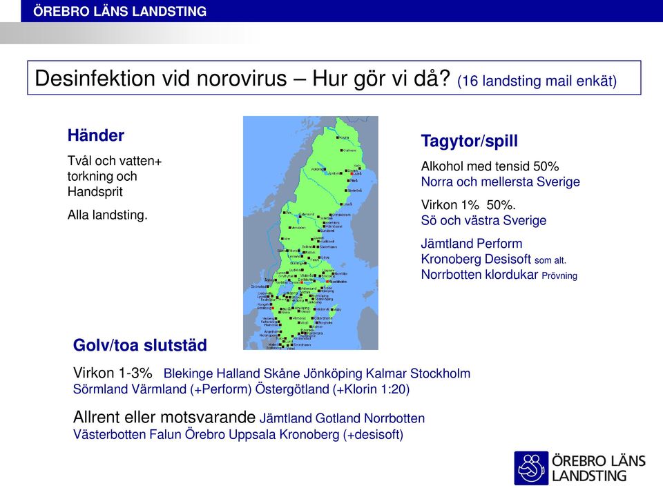 Sö och västra Sverige Jämtland Perform Kronoberg Desisoft som alt.