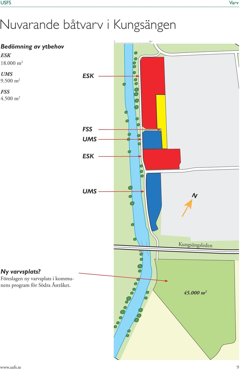 500 m 2 FSS UMS ESK UMS N Kungsängsleden Ny varvsplats?