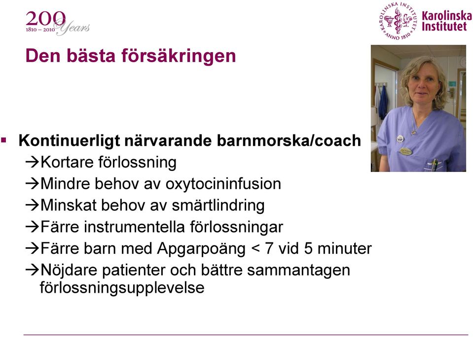 smärtlindring Färre instrumentella förlossningar Färre barn med